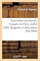 Association Normande. Congra]s de Flers, Juillet 1868. Rapports Et Allocutions 2013012543 Book Cover