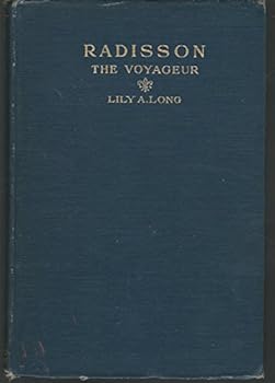 Radisson The Voyager: A Verse Drama in Four Acts