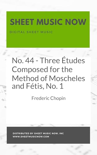 No. 44 - Three Études Composed for the Method of Moscheles and Fétis, No. 1 (English Edition) - Chopin, Frederic
