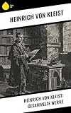  Heinrich von Kleist: Gesammelte Werke