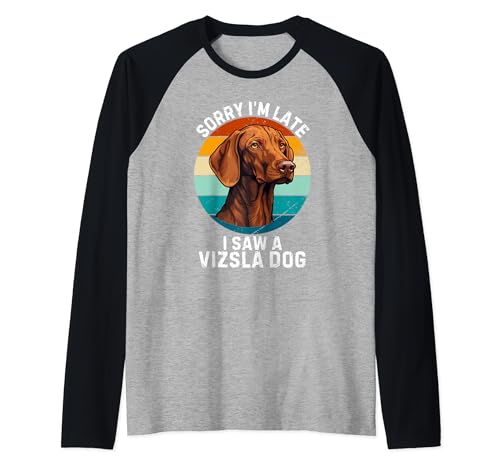 Lindo perro Vizsla vintage Lo siento, llego tarde, vi un perro Vizsla Camiseta Manga Raglan