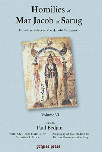 Homilies of Mar Jacob of Sarug/Homiliae Selectae Mar-jacobi Sarugensis: Edited by Paul Bedjan and Sebastian P. Brock (Aramaic Edition)