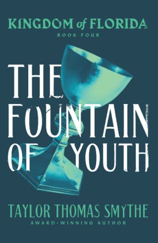 Kingdom of Florida: The Fountain of Youth: Book 4 in the Kingdom of Florida Series