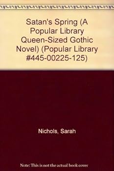 Paperback Satan's Spring (A Popular Library Queen-Sized Gothic Novel) (Popular Library #445-00225-125) Book