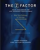 The ZFactor Sales Accelerator: For Life Insurance Professionals