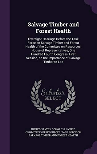 Salvage Timber and Forest Health: Oversight Hea... 1341957403 Book Cover