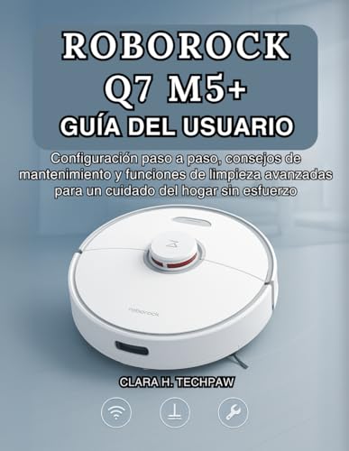 ROBOROCK Q7 M5+ GUÍA DEL USUARIO: Configuración paso a paso, consejos de mantenimiento y funciones de limpieza avanzadas para un cuidado del hogar sin esfuerzo