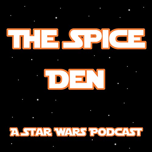 The Spice Den: A Star Wars Podcast Titelbild