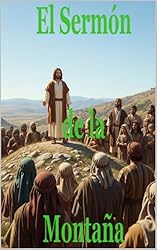 El Sermón de la Montaña. Un Mapa Radical para una ...: 