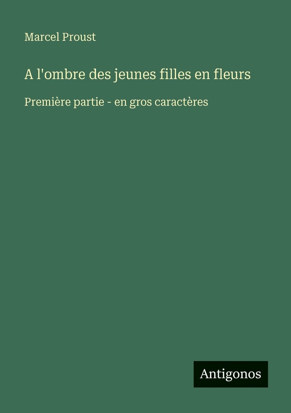 A l'ombre des jeunes filles en fleurs: Première partie - en gros caractères