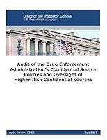 Audit of the Drug Enforcement Administration’s Confidential Source Policies and Oversight of Higher-Risk Confidential Sources 1542563798 Book Cover