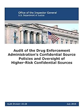 Audit of the Drug Enforcement Administration’s Confidential Source Policies and Oversight of Higher-Risk Confidential Sources