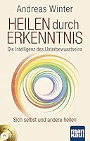 Heilen durch Erkenntnis. Die Intelligenz des Unterbewusstseins: Sich selbst und andere heilen 3938396687 Book Cover