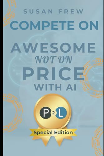 Compete on Awesome, Not on Price with AI: P&L Council Special Edition