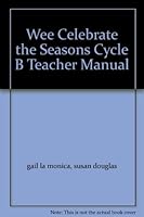 Wee Celebrate the Seasons Cycle B Teacher Manual 0697176541 Book Cover