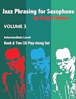 Jazz Phrasing for Saxophone - Volume 3 0984349235 Book Cover