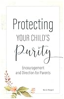 Protecting Your Child's Purity 1933753234 Book Cover