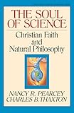 The Soul of Science: Christian Faith and Natural Philosophy (Volume 16)