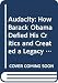 Audacity: How Barack Obama Defied His Critics and Created a Legacy That Will Prevail