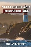 NEUSCHOTTLAND REISEFÜHRER 2025: Von der Planung zur Perfektion – Entdecken Sie Nova Scotias atemberaubende Landschaften, pulsierende Städte und das reiche maritime Erbe