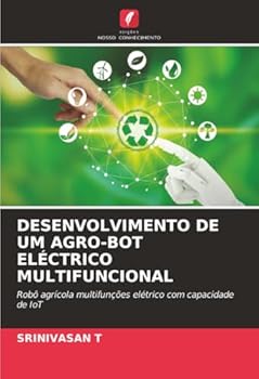 Desenvolvimento de Um Agro-Bot Eléctrico Multifuncional (Portuguese Edition)