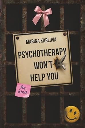 Psychotherapy Won't Help You: Mental Health, Mind Control, and the Exit