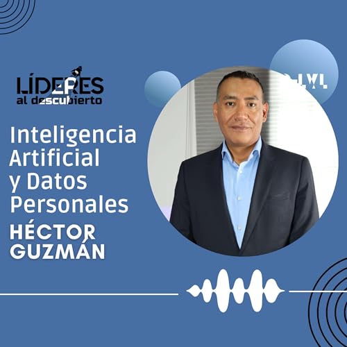 INTELIGENCIA ARTlFICIAL y datos personales - H&eacute;ctor Guzm&aacute;n Rodr&iacute;guez Podcast Por  arte de portada
