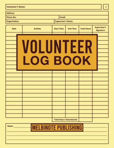 Volunteer Log Book: A Notebook For Recording & Tracking Volunteer Information, Activities, Work Hours, & More #TOP26