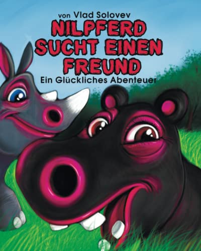 NILPFERD SUCHT EINEN FREUND: Ein Glückliches Abenteuer (German Edition)