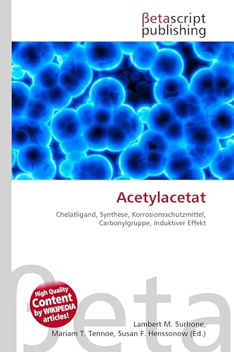 Acetylacetat: Chelatligand, Synthese, Korrosionsschutzmittel, Carbonylgruppe, Induktiver Effekt