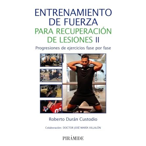 Entrenamiento de fuerza para recuperación de lesiones II: Progresiones de ejercicios fase por fase (Ciencia y Técnica)