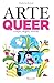 Arte Queer. Corpi, Segni. Storie. Ediz. Illustrata - 3
