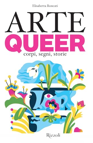  Arte queer. Corpi, segni. storie. Ediz. illustrata