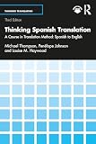 Thinking Spanish Translation: A Course in Translation Method: Spanish to English (Thinking Translation)