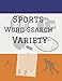 Sports Word Search Variety: 100 Fun Large Print Puzzles, Tennis, Gymnastics, Golf, Basketball, Cricket, and more. Game terms and fun sports word action.