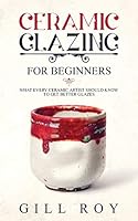Algopix Similar Product 13 - Ceramic Glazing for Beginners What