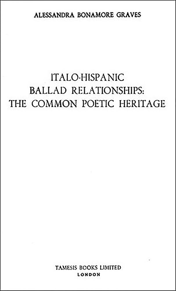 Italo-Hispanic Ballad Relationships: The Common Poetic Heritage (Monografías A, 108) (Volume 108)      Hardcover – January 1, 1986