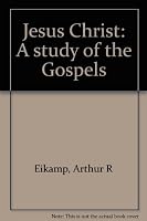 Jesus Christ: A study of the Gospels B0007F5BVQ Book Cover