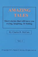 Amazing Tales: Short Stories That Will Leave You Crying, Laughing, or Hiding 1519207182 Book Cover