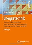 Energietechnik: Systeme zur konventionellen und erneuerbaren Energieumwandlung. Kompaktwissen für Studium und Beruf