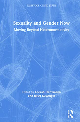 Sexuality and Gender Now (Tavistock Clinic Series)