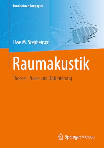 Raumakustik: Theorie, Praxis und Optimierung (Detailwissen Bauphysik)