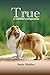 True: A Faithful Companion