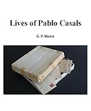 Lives of Pablo Casals (English Edition)