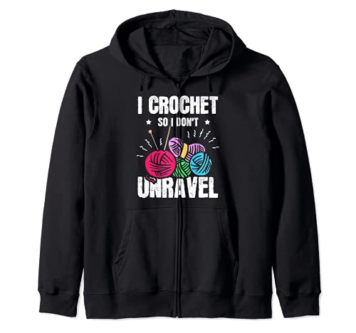 I Crochet So I Don't Unravel Funny Knitting Craft Crocheting Zip Hoodie, Black