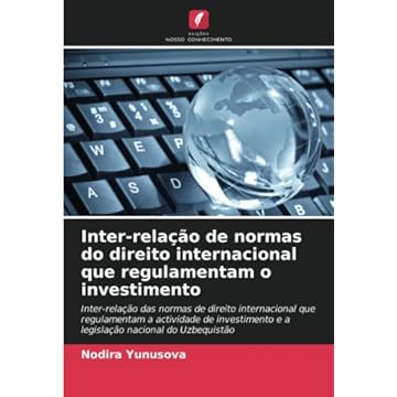 Capa do livro Inter-relação de normas do direito internacional que regulamentam o investimento: Inter-relação das normas de direito internacional que regulamentam a ... e a legislação nacional do Uzbequistão