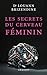 Les secrets du cerveau f&Atilde;&copy;minin