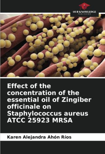Effect of the concentration of the essential oil of Zingiber officinale on Staphylococcus aureus ATCC 25923 MRSA
