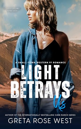 Light Betrays Us: A Small-Town Western FF Romance (Wisper Dreams)