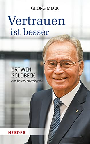 Vertrauen Ist Besser: Ortwin Goldbeck - Eine Unternehmerbiografie Ebook :  Meck, Georg, Biskup, Daniel: Amazon.de: Kindle-Shop